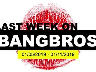 Last Week On BANGBROS.COM: 01/05/2019 - 01/11/2019